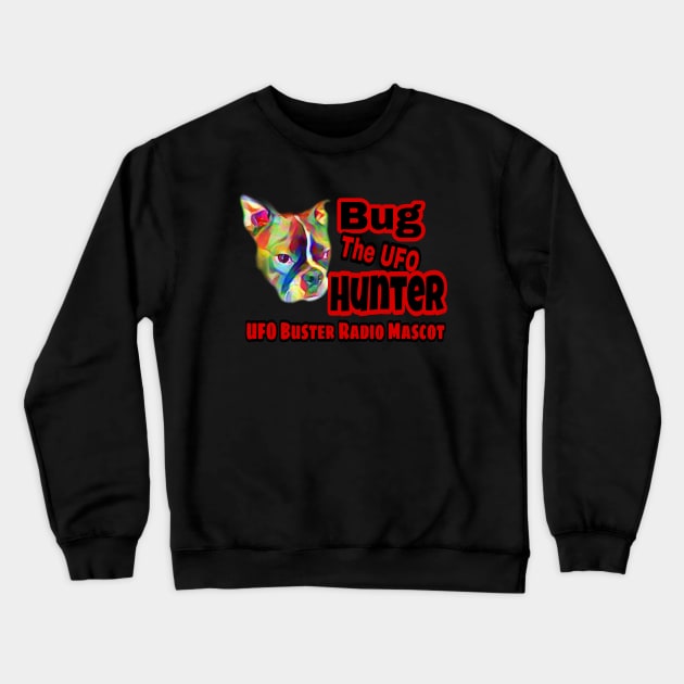 UFO Buster Radio - Bug The UFO Hunter Crewneck Sweatshirt by UFOBusterRadio42